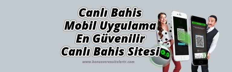 Canlı Bahis Mobil Uygulama ve En Güvenilir Canlı Bahis Sitesi