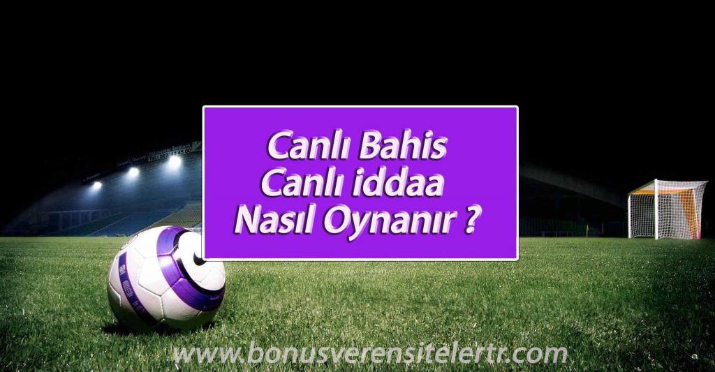 Canlı Bahis – Canlı İddaa Nasıl Oynanır